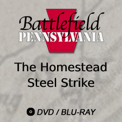2017 Battlefield Pennsylvania: The Homestead Steel Strike