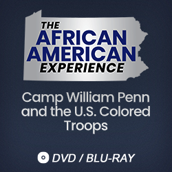 2019 The African American Experience: Camp William Penn and the U.S. Colored Troops