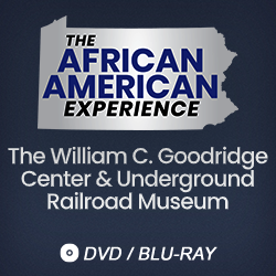 2019 The African American Experience: The William C. Goodridge Freedom Center & Underground Railroad Museum