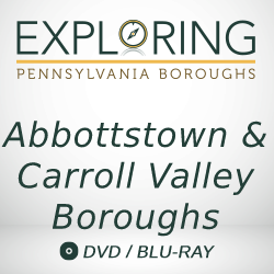 2019 Exploring Pennsylvania Boroughs: Abbottstown & Carroll Valley