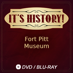 2018 It’s History!: Fort Pitt Museum