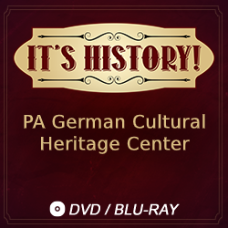 2018 It’s History!: PA German Cultural Heritage Center