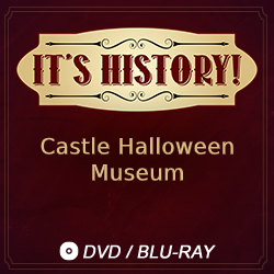 2017 It’s History!: Castle Halloween Museum