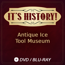 2017 It’s History!: Antique Ice Tool Museum