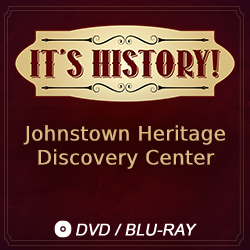 2016 It’s History!: Johnstown Heritage Discovery Center