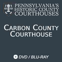 2019 Pennsylvania’s Historic County Courthouses: Carbon County