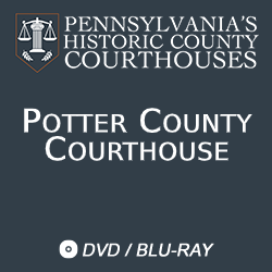 2017 Pennsylvania’s Historic County Courthouses: Potter County