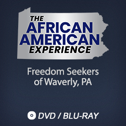2020 African American Experience: Freedom Seekers of Waverly, PA