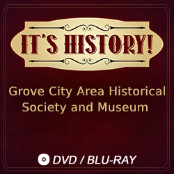 2020 It’s History!: Grove City Area Historical Society and Museum!