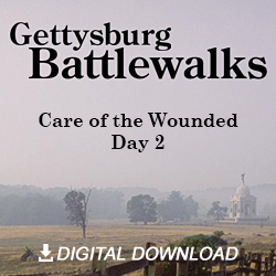 2021 Gettysburg Battlewalk: Care of the Wounded