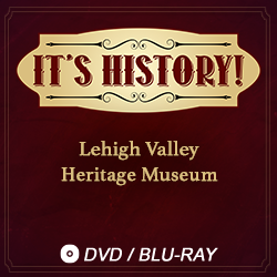 2021 It’s History!: Lehigh Valley Heritage Museum
