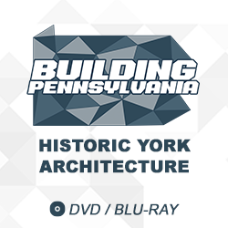 2021 Building Pennsylvania: Historic York Architecture