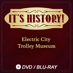 2021 It’s History!: Electric City Trolley Museum