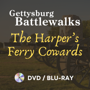 2025 Gettysburg Battlewalk: The Harper’s Ferry Cowards