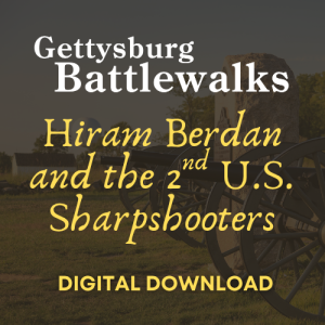 2025 Gettysburg Battlewalk: Hiram Berdan and the 2nd U.S. Sharpshooters