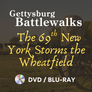 2025 Gettysburg Battlewalk: The 69th New York Storms the Wheatfield
