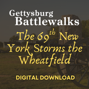 2025 Gettysburg Battlewalk: The 69th New York Storms the Wheatfield