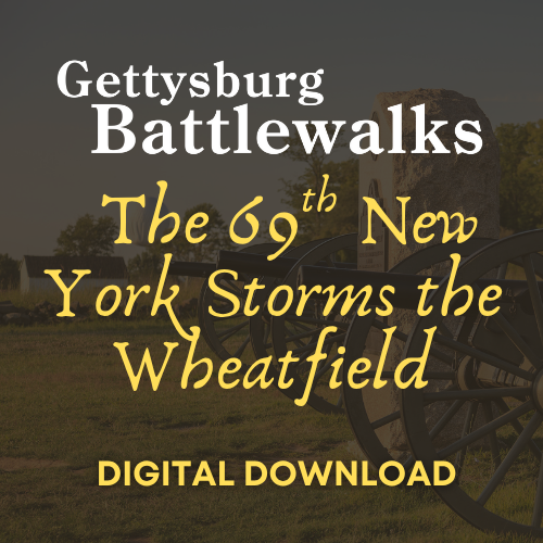 2025 Gettysburg Battlewalk: The 69th New York Storms the Wheatfield