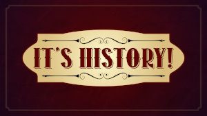 It's History!